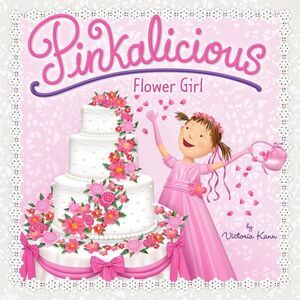 Pinkalicious: Flower Girl -- Victoria Kann
